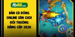 Bắn Cá Rồng Online Sân Chơi Đổi Thưởng Đẳng Cấp 2026