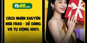 Cách Nhận Khuyến Mãi FB88 - Dễ Dàng Và Tự Động 100%