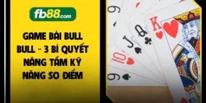 Game Bài Bull Bull - 3 Bí Quyết Nâng Tầm Kỹ Năng So Điểm