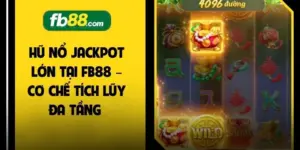 Hũ Nổ Jackpot Lớn Tại FB88 – Cơ Chế Tích Lũy Đa Tầng 