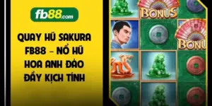 Quay Hũ Sakura FB88 – Nổ Hũ Hoa Anh Đào Đầy Kịch Tính