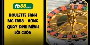 Roulette Sảnh MG FB88 - Vòng Quay Định Mệnh Lôi Cuốn