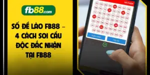 Số Đề Lào FB88 – 4 Cách Soi Cầu Độc Đắc Nhận Tại FB88