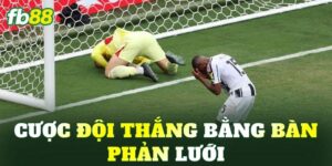 Cược Đội Thắng Bằng Bàn Phản Lưới