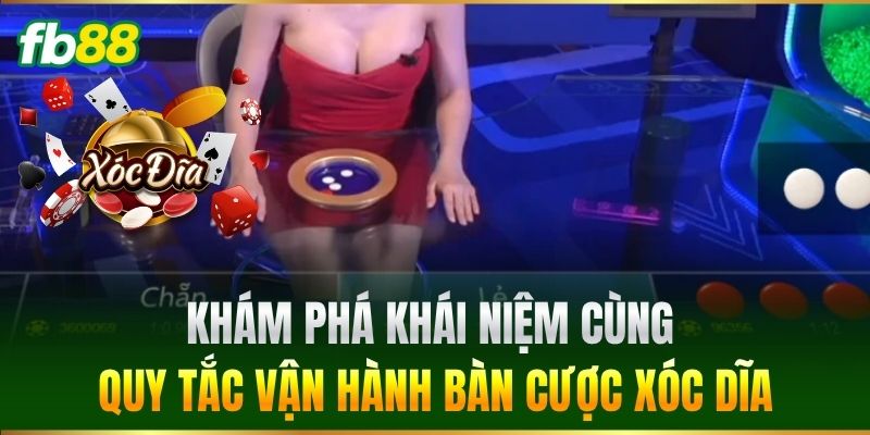 Khám phá khái niệm cùng quy tắc vận hành bàn cược Xóc Dĩa
